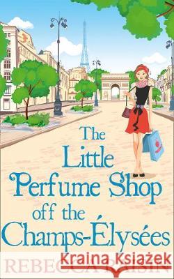 The Little Perfume Shop Off The Champs-Elysees Rebecca Raisin   9780008389161 