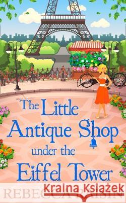 The Little Antique Shop Under The Eiffel Tower Rebecca Raisin   9780008389178 