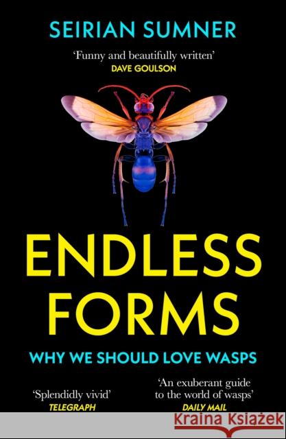 Endless Forms: Why We Should Love Wasps Seirian Sumner 9780008394516