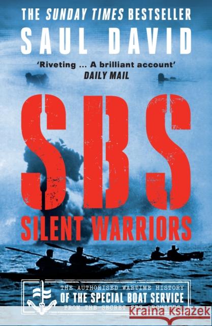 SBS – Silent Warriors: The Authorised Wartime History Saul David 9780008394561 HarperCollins Publishers