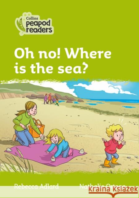 Oh no! Where is the sea?: Level 2 Rebecca Adlard 9780008396787