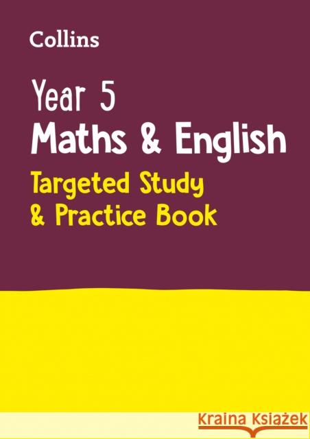Year 5 Maths and English KS2 Targeted Study & Practice Book: Ideal for Use at Home Collins KS2 9780008398811 Collins Publishers