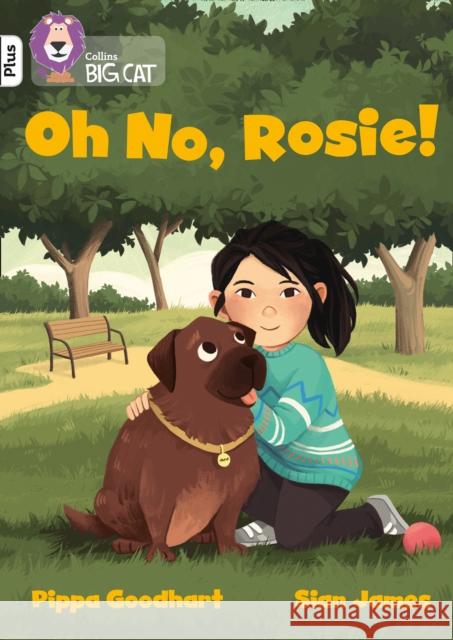 Oh No, Rosie!: Band 10+/White Plus Pippa Goodhart Collins Big Cat 9780008398958 HarperCollins Publishers