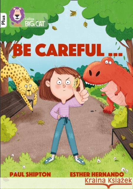 Be Careful…: Band 10+/White Plus Paul Shipton 9780008398972 HarperCollins Publishers