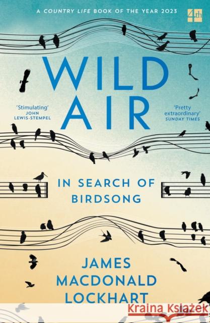 Wild Air: In Search of Birdsong James Macdonald Lockhart 9780008399566