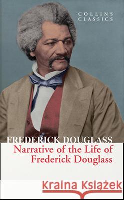 Narrative of Frederick Douglass (Collins Classics) Frederick Douglass 9780008403492 