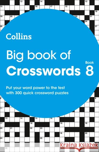 Big Book of Crosswords 8: 300 Quick Crossword Puzzles Collins Puzzles 9780008403935 HarperCollins Publishers