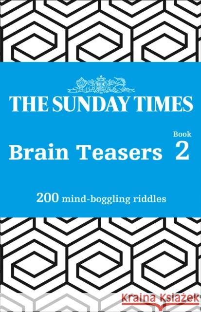 The Sunday Times Brain Teasers Book 2: 200 Mind-Boggling Riddles The Times Mind Games 9780008404154 HarperCollins Publishers