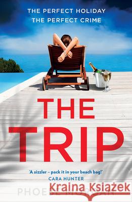 The Trip Phoebe Morgan 9780008406998 HarperCollins Publishers