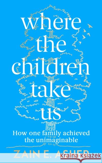 Where the Children Take Us Zain Asher 9780008409432 HarperCollins Publishers