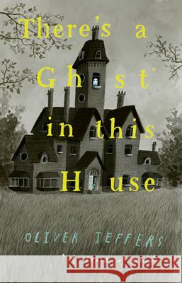 There’s a Ghost in this House Oliver Jeffers 9780008413316