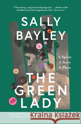 The Green Lady: A Spirit, a Story, a Place Sally Bayley 9780008414214