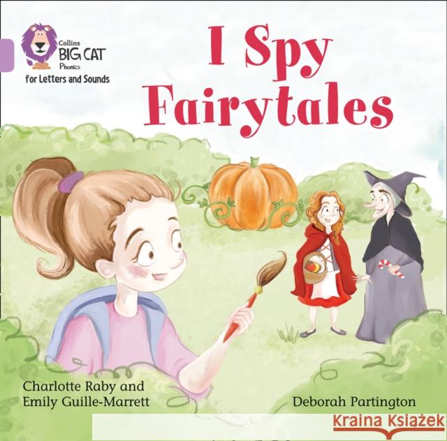 I Spy Fairytales Big Book: Band 00/Lilac Emily Guille-Marrett Charlotte Raby Deborah Partington 9780008417970 Collins Publishers