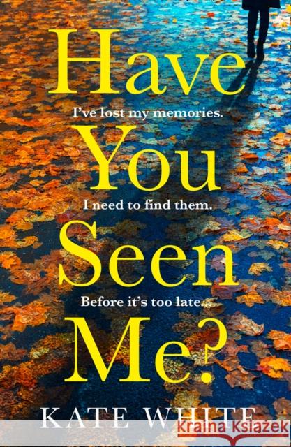 Have You Seen Me? Kate White 9780008427238 HarperCollins Publishers