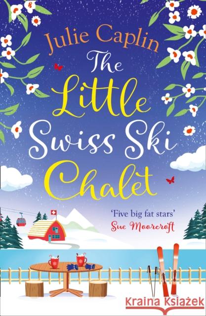 The Little Swiss Ski Chalet Julie Caplin 9780008431235 HarperCollins Publishers