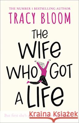 The Wife Who Got a Life Tracy Bloom 9780008434281 HarperCollins Publishers