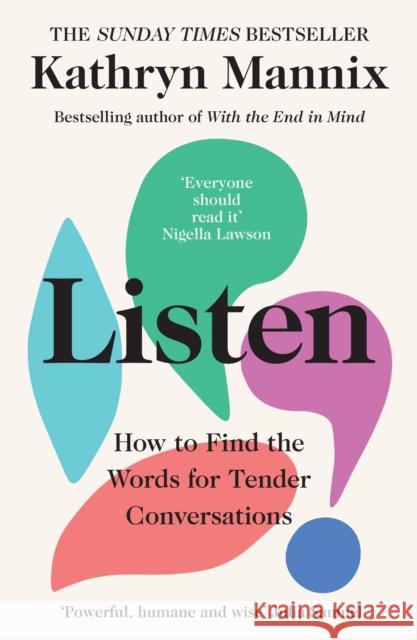 Listen: How to Find the Words for Tender Conversations Kathryn Mannix 9780008435479