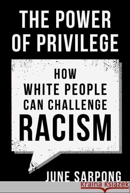 The Power of Privilege: How White People Can Challenge Racism June Sarpong 9780008435929