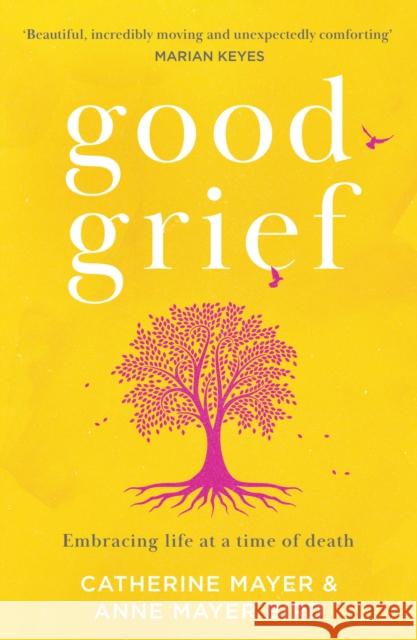 Good Grief: Embracing Life at a Time of Death Anne Mayer Bird 9780008436148