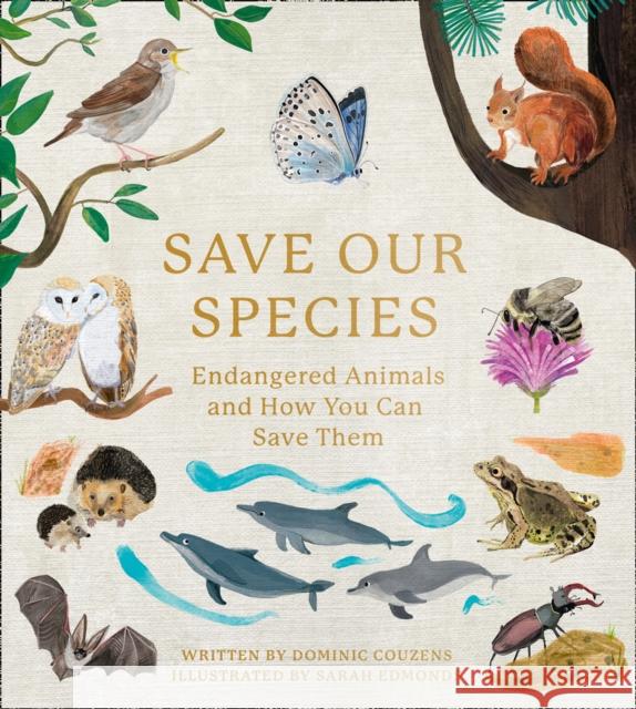 Save Our Species: Endangered Animals and How You Can Save Them Dominic Couzens 9780008438616