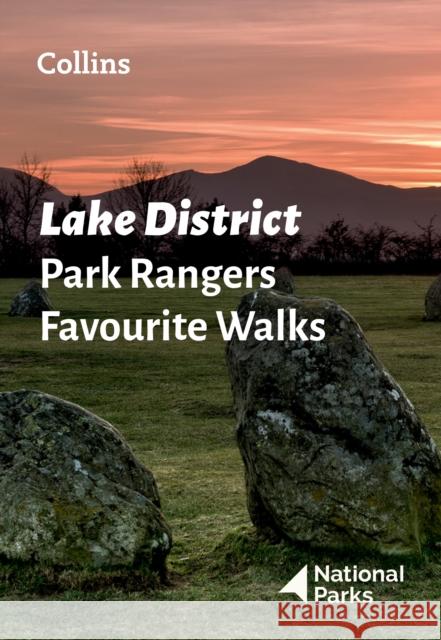 Lake District Park Rangers Favourite Walks: 20 of the Best Routes Chosen and Written by National Park Rangers National Parks UK 9780008439149