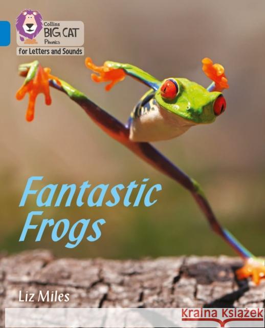 Fantastic Frogs: Band 04/Blue Miles, Liz 9780008442286 HarperCollins Publishers