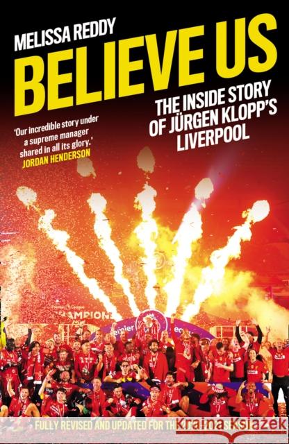 Believe Us: The Inside Story of JuRgen Klopp’s Liverpool Melissa Reddy 9780008443818