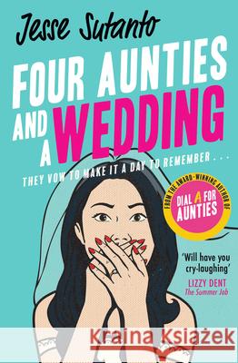 Four Aunties and a Wedding Jesse Sutanto 9780008445928 HarperCollins Publishers