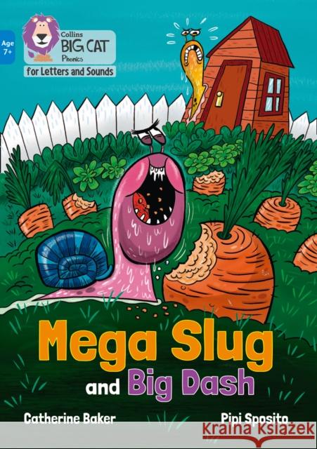 Mega Slug and Big Dash: Band 04/Blue Catherine Baker 9780008446284 HarperCollins Publishers