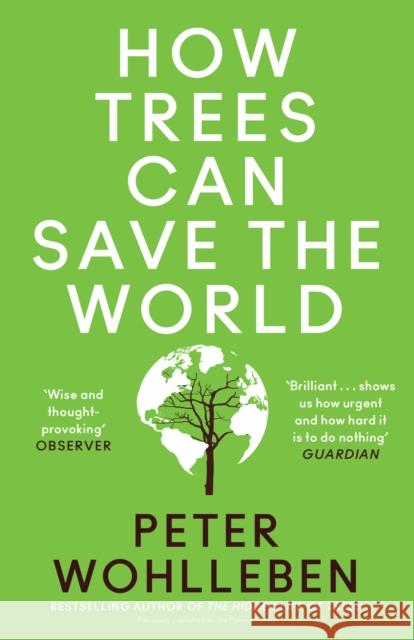 How Trees Can Save the World Peter Wohlleben 9780008447243 HarperCollins Publishers
