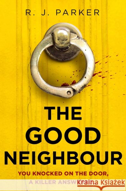 The Good Neighbour R. J. Parker 9780008447960 HarperCollins Publishers