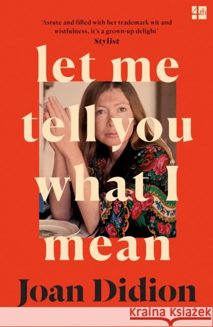 Let Me Tell You What I Mean Joan Didion 9780008451783 HarperCollins Publishers