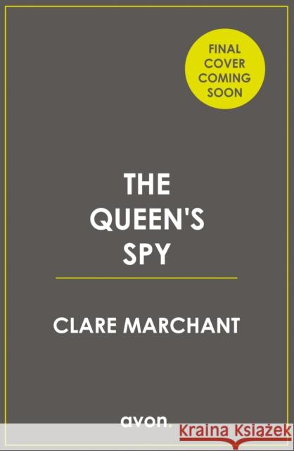 The Queen’s Spy Clare Marchant 9780008454357 HarperCollins Publishers