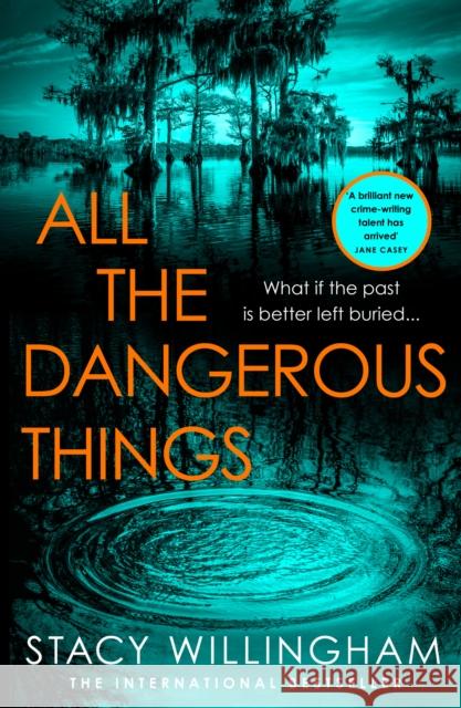 All the Dangerous Things Stacy Willingham 9780008454500