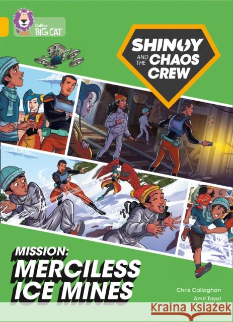 Shinoy and the Chaos Crew Mission: Merciless Ice Mines: Band 09/Gold Chris Callaghan 9780008454678 HarperCollins Publishers