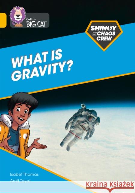 Shinoy and the Chaos Crew: What is gravity?: Band 09/Gold Thomas, Isabel 9780008454807