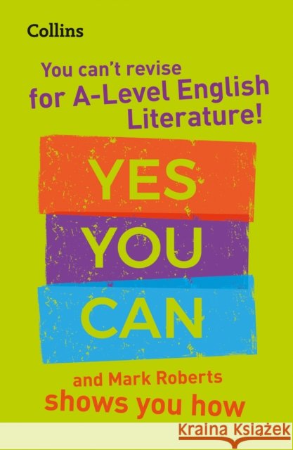 You can’t revise for A Level English Literature! Yes you can, and Mark Roberts shows you how: Ideal for the 2026 and 2027 Exams Collins A Level 9780008455453 HarperCollins Publishers