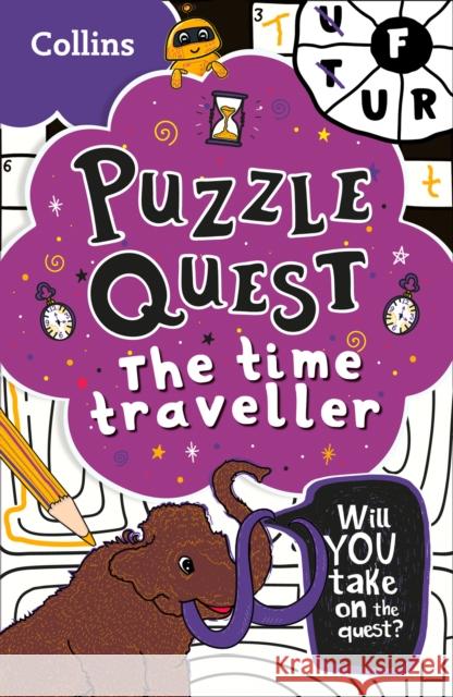 The Time Traveller: Solve More Than 100 Puzzles in This Adventure Story for Kids Aged 7+ Collins Kids 9780008457488