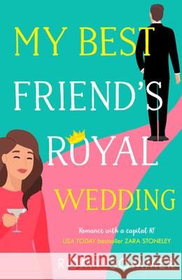My Best Friend's Royal Wedding (the Royal Romantics, Book 5) Romy Sommer 9780008458348 