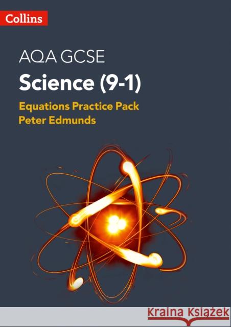 AQA GCSE Science 9-1 Equations Practice Pack Peter Edmunds 9780008458515