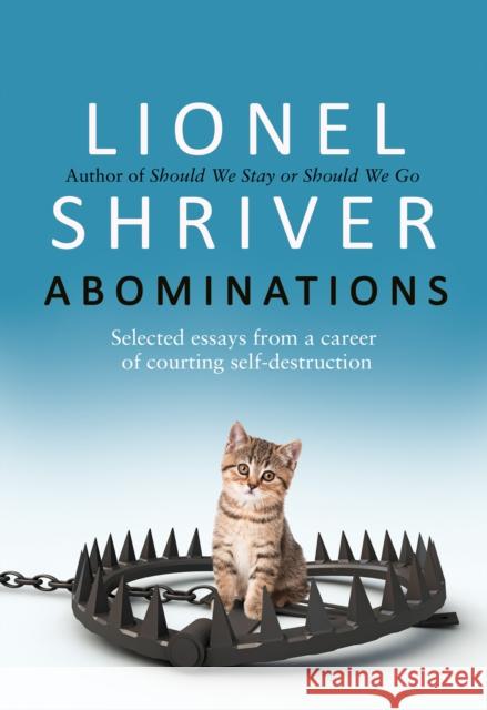 Abominations: Selected essays from a career of courting self-destruction Lionel Shriver 9780008458621 HarperCollins Publishers