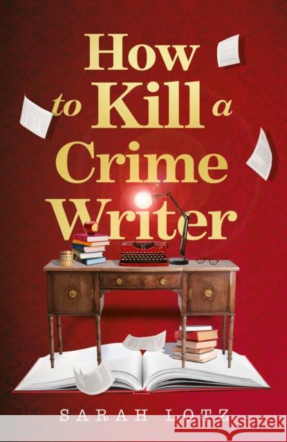How to Kill a Crime Writer Sarah Lotz 9780008464059