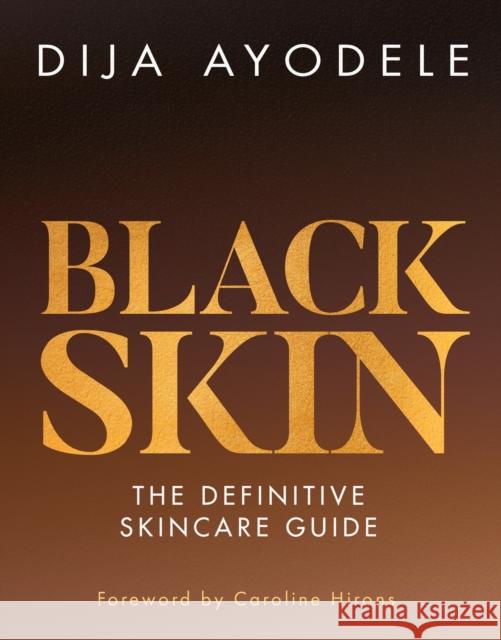 Black Skin: The Definitive Skincare Guide Dija Ayodele 9780008464158 HarperCollins Publishers