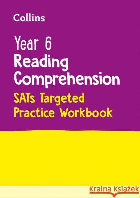 Collins Year 6 Reading Comprehension - Sats Targeted Practice Workbook: For the 2022 Tests Collins Ks2 9780008467609 