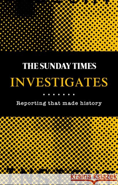 The Sunday Times Investigates: Reporting That Made History Madeleine Spence Times Books 9780008468316 HarperCollins Publishers