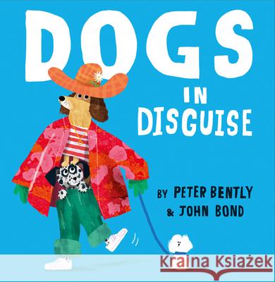 Dogs in Disguise Bently, Peter 9780008469177 HarperCollins Publishers
