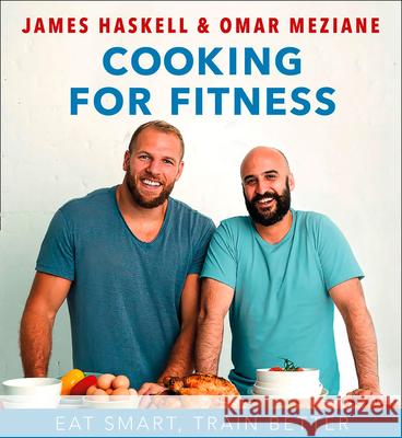 Cooking for Fitness: Eat Smart, Train Better Omar Meziane 9780008469573