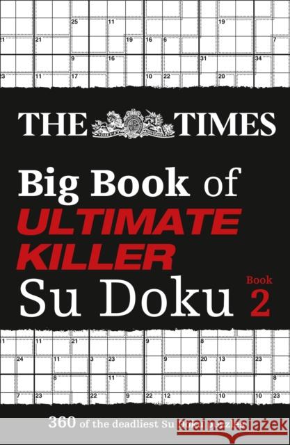 The Times Big Book of Ultimate Killer Su Doku book 2: 360 of the Deadliest Su Doku Puzzles The Times Mind Games 9780008472702 HarperCollins Publishers