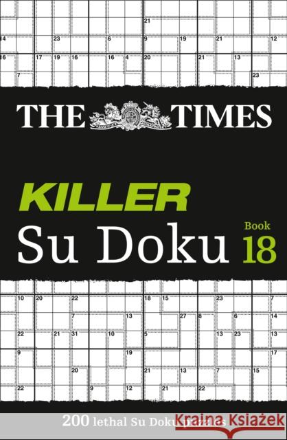 The Times Killer Su Doku Book 18: 200 Lethal Su Doku Puzzles The Times Mind Games 9780008472764