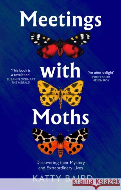 Meetings with Moths: Discovering Their Mystery and Extraordinary Lives Katty Baird 9780008474089 HarperCollins Publishers